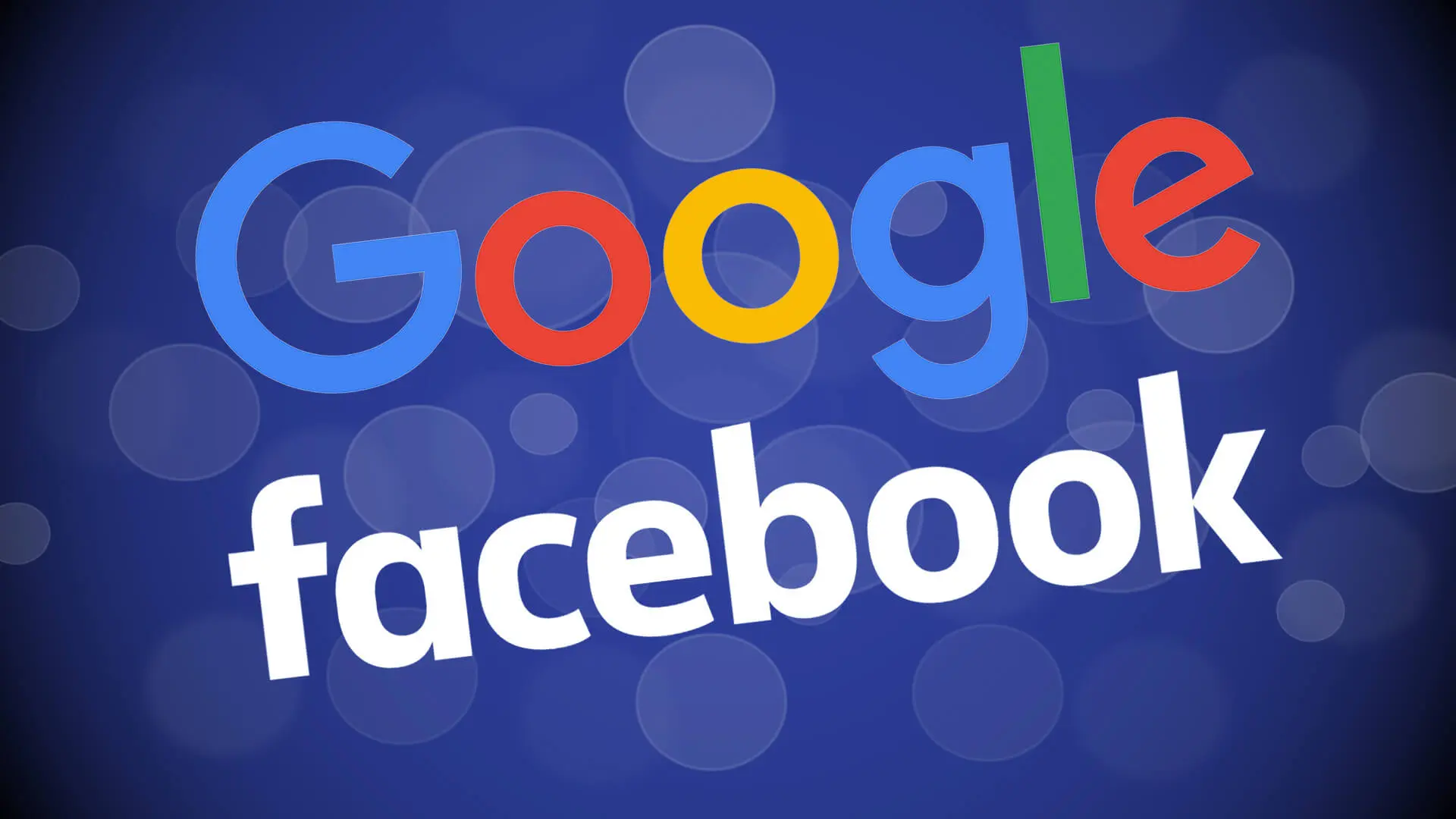 Google and Facebook